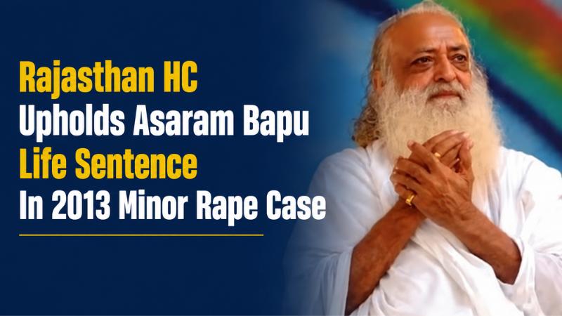 Rajasthan HC Upholds Asaram Bapu Life Sentence In 2013 Minor Rape Case