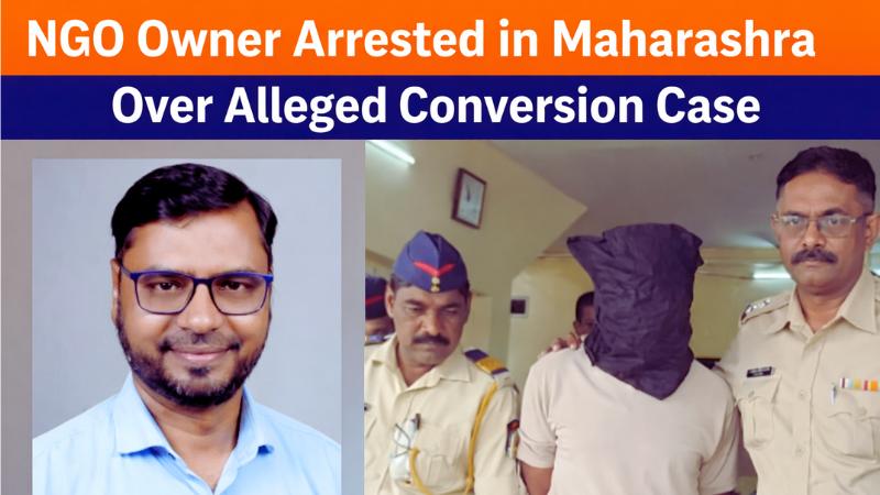 NGO Owner Arrested in Maharashtra Over Alleged Conversion Case