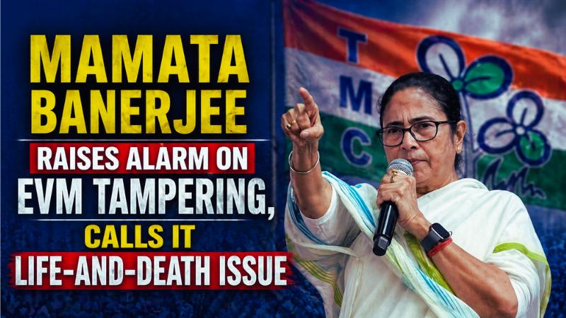 Mamata Banerjee Raises Alarm on EVM Tampering, Calls It Life-and-Death Issue