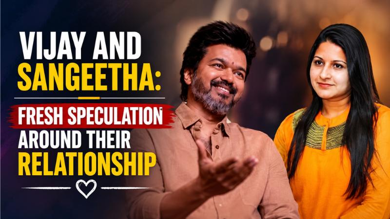 Vijay and Sangeetha: Fresh Speculation Around Their Relationship