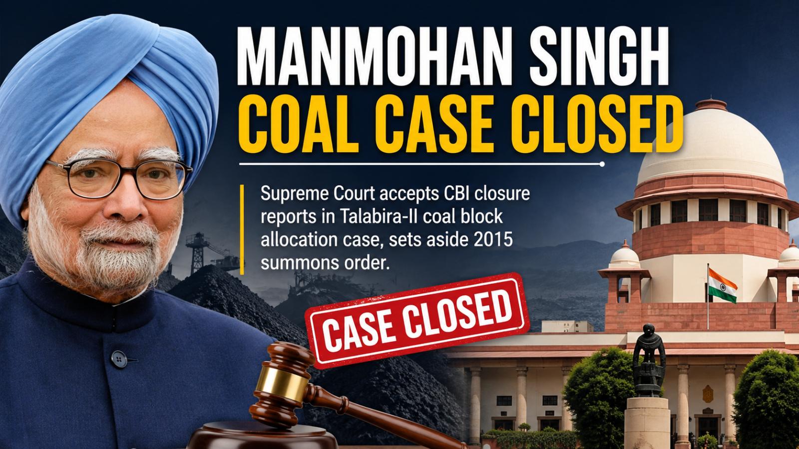 Manmohan Singh Coal Block Case Closed by Supreme Court