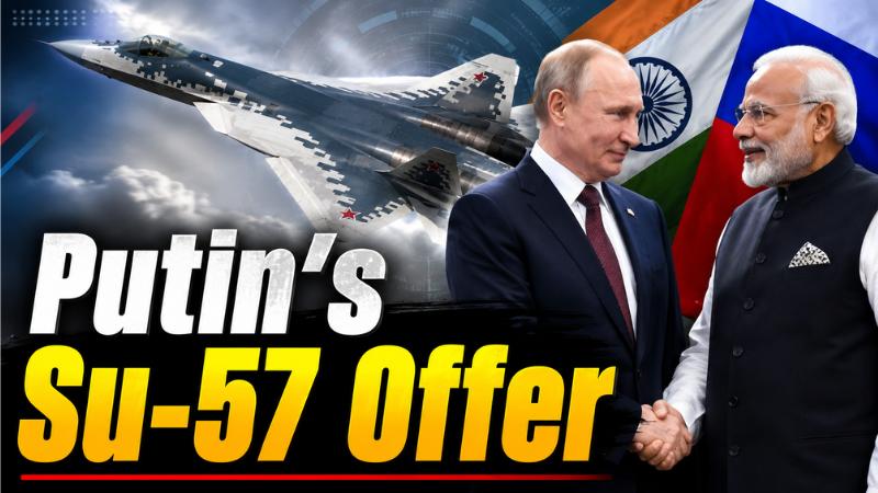 Putin’s Su-57 Offer Puts India’s Fighter Jet Search Back In Focus