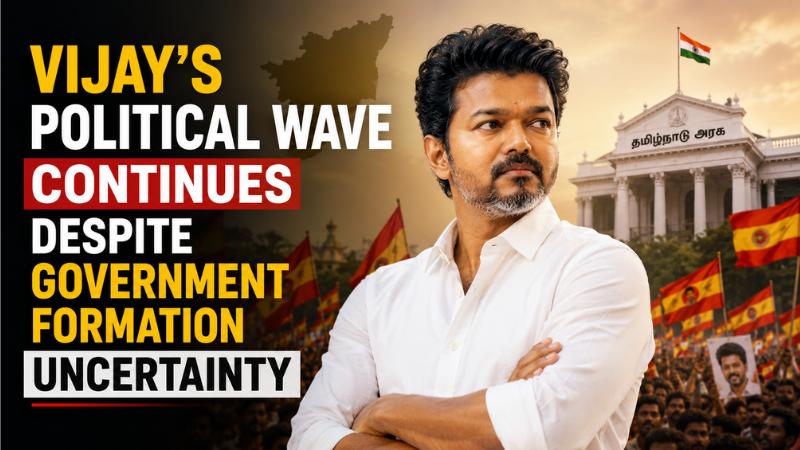 Vijay’s Political Wave Continues Despite Government Formation Uncertainty
