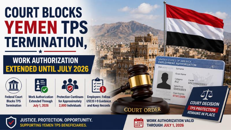 Court Blocks Yemen TPS Termination, Work Authorization Extended Until July 2026
