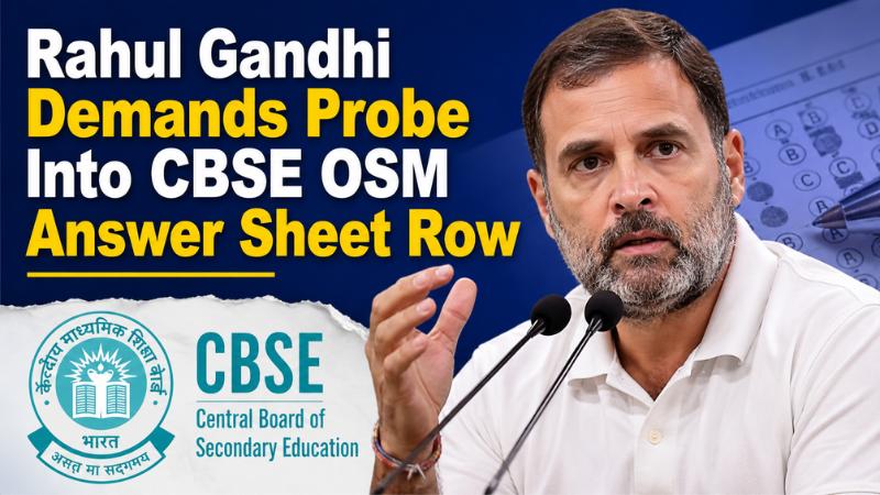 Rahul Gandhi Demands Probe Into CBSE OSM Answer Sheet Row