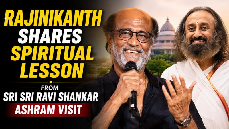 Rajinikanth Shares Spiritual Lesson From Sri Sri Ravi Shankar Ashram Visit