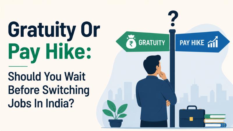 Gratuity Or Pay Hike Should You Wait Before Switching Jobs In India