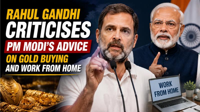 Rahul Gandhi Criticises PM Modi’s Advice on Gold Buying and Work From Home