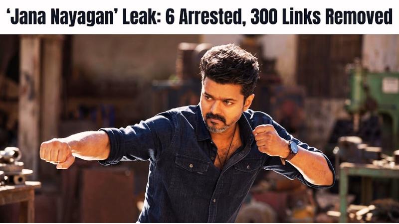 Cyber Wing Cracks Down on Jana Nayagan Leak 6 Arrested, 300 Links Removed