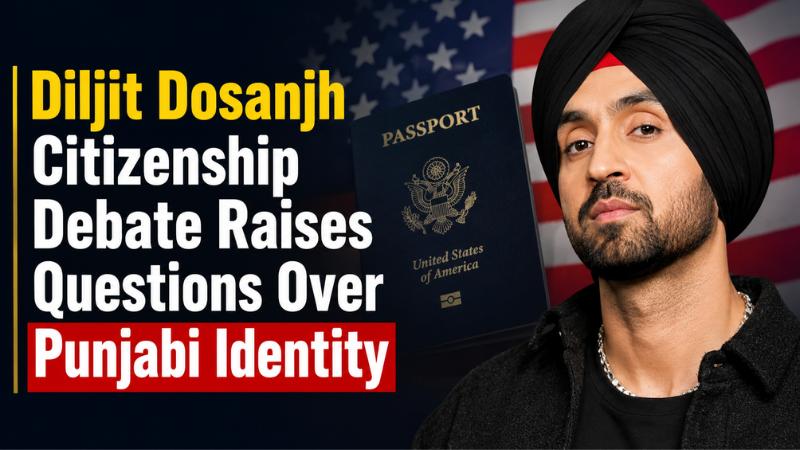 Diljit Dosanjh Citizenship Debate Raises Questions Over Punjabi Identity