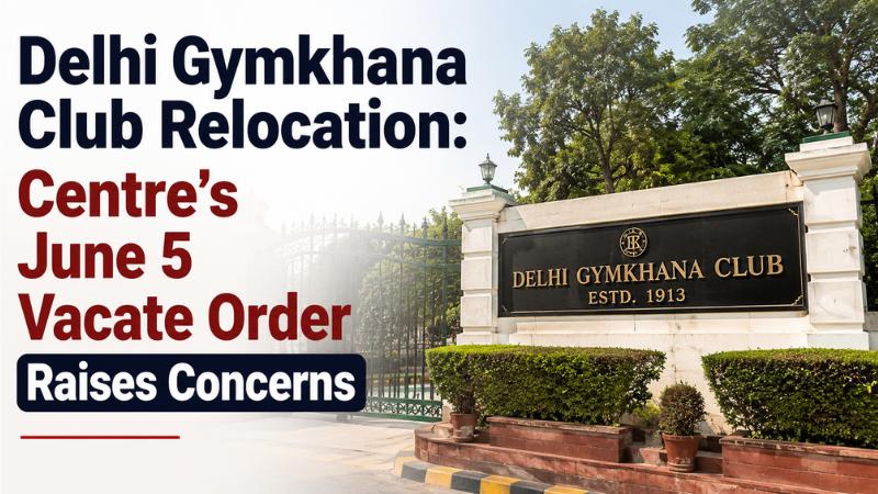 Delhi Gymkhana Club Relocation: Centre’s June 5 Vacate Order Raises Concerns