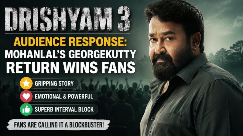 Drishyam 3 Audience Response Mohanlal’s Georgekutty Return Wins Fans