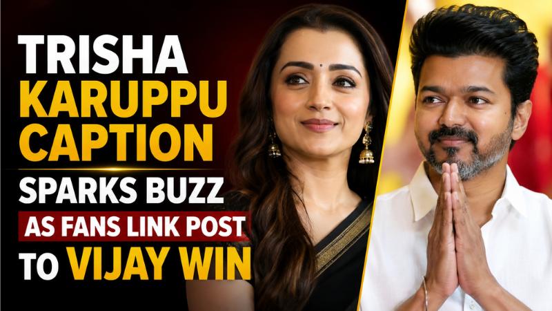 Trisha Karuppu Caption Sparks Buzz As Fans Link Post To Vijay Win
