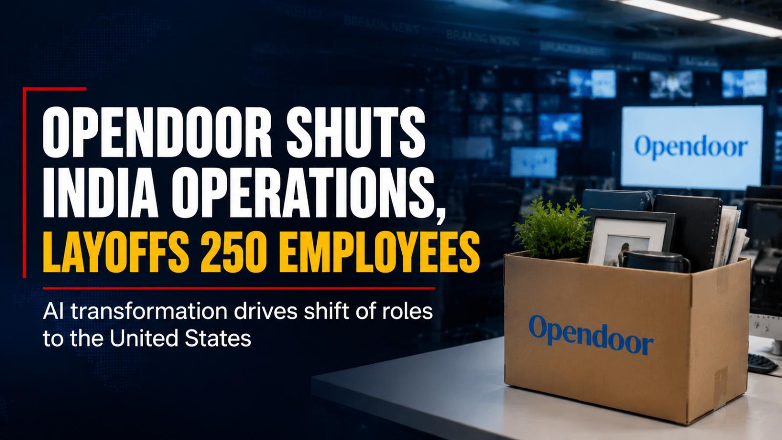 OpenDoor Shifts 250 India Jobs to US as AI Restructures Operations