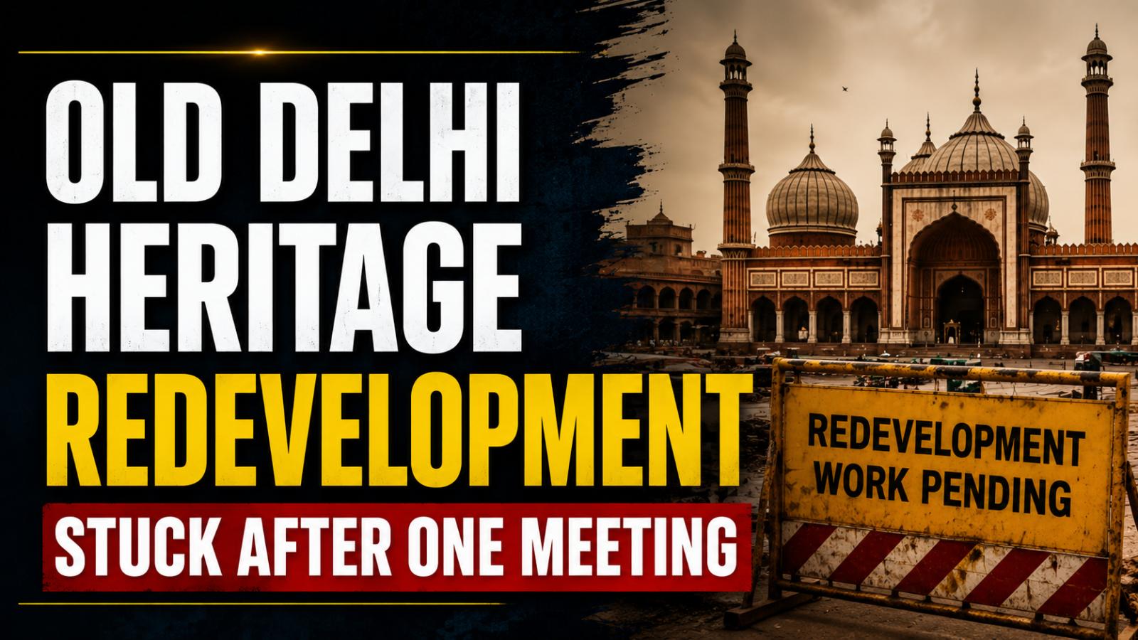 Old Delhi Heritage Redevelopment Stuck As SRDC Holds One Meet