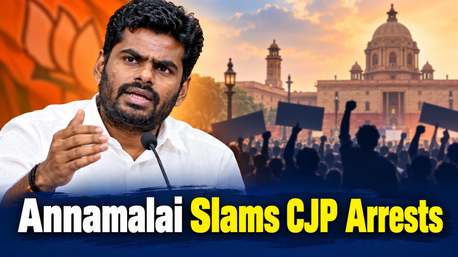 Annamalai Slams CJP Arrests, BJP Hits Back Over SIR Stand