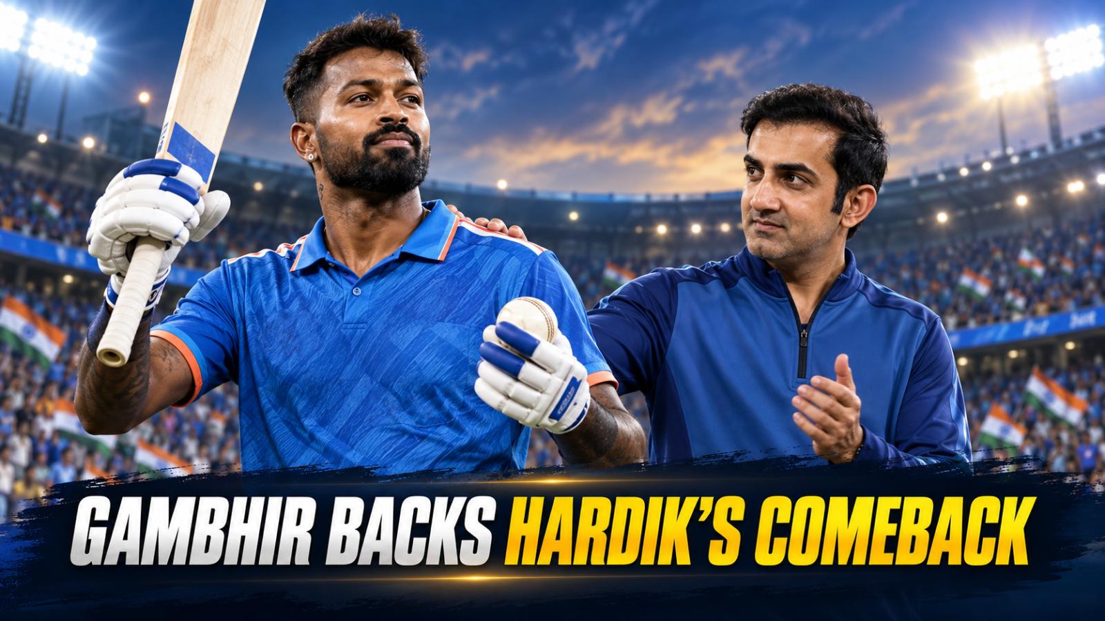 Gambhir Backs Hardik Pandya’s India Comeback
