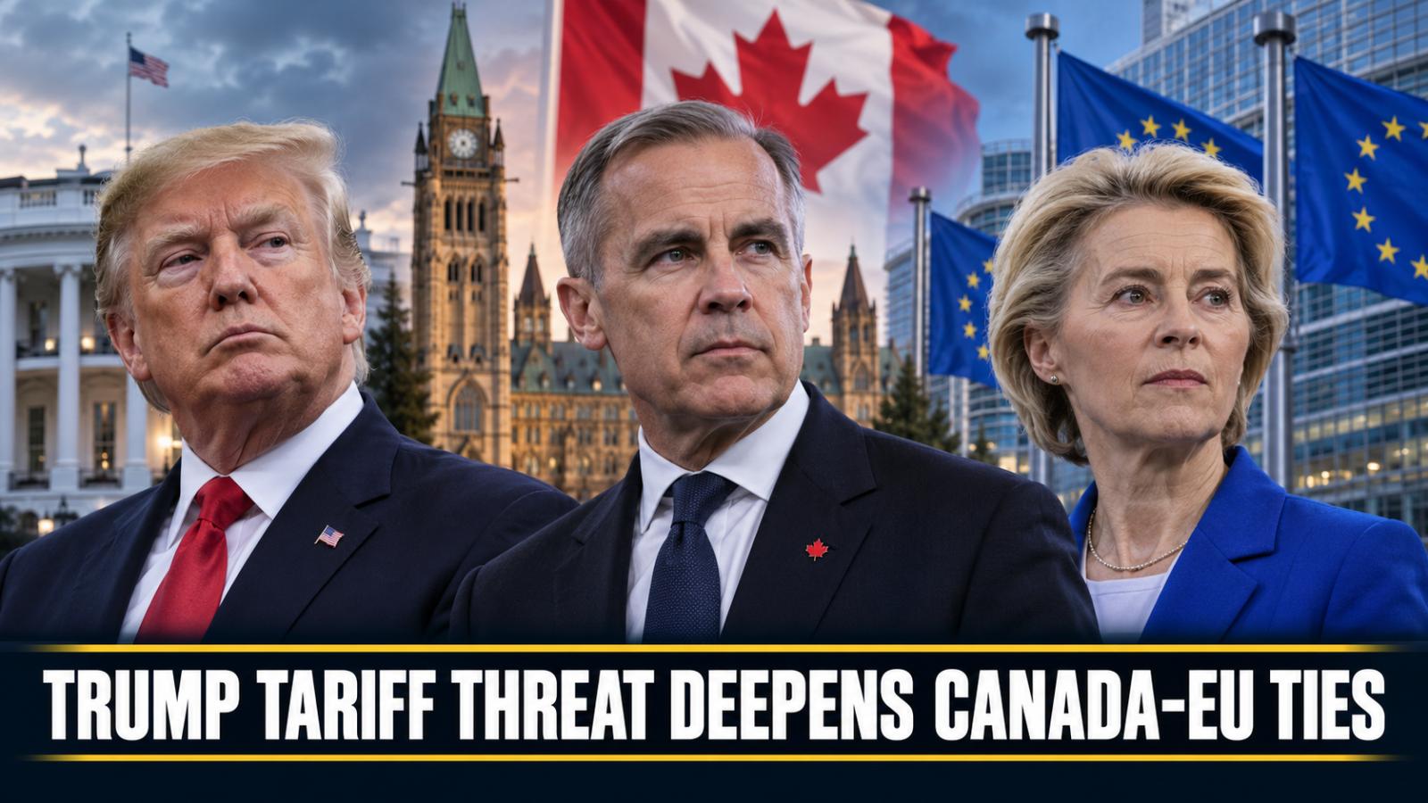 Trump Tariff Threat Deepens Canada-EU Partnership