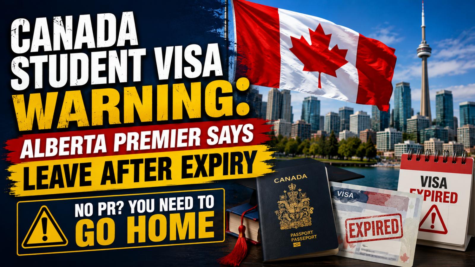 Canada Student Visa Warning: Alberta Premier Says Leave After Expiry