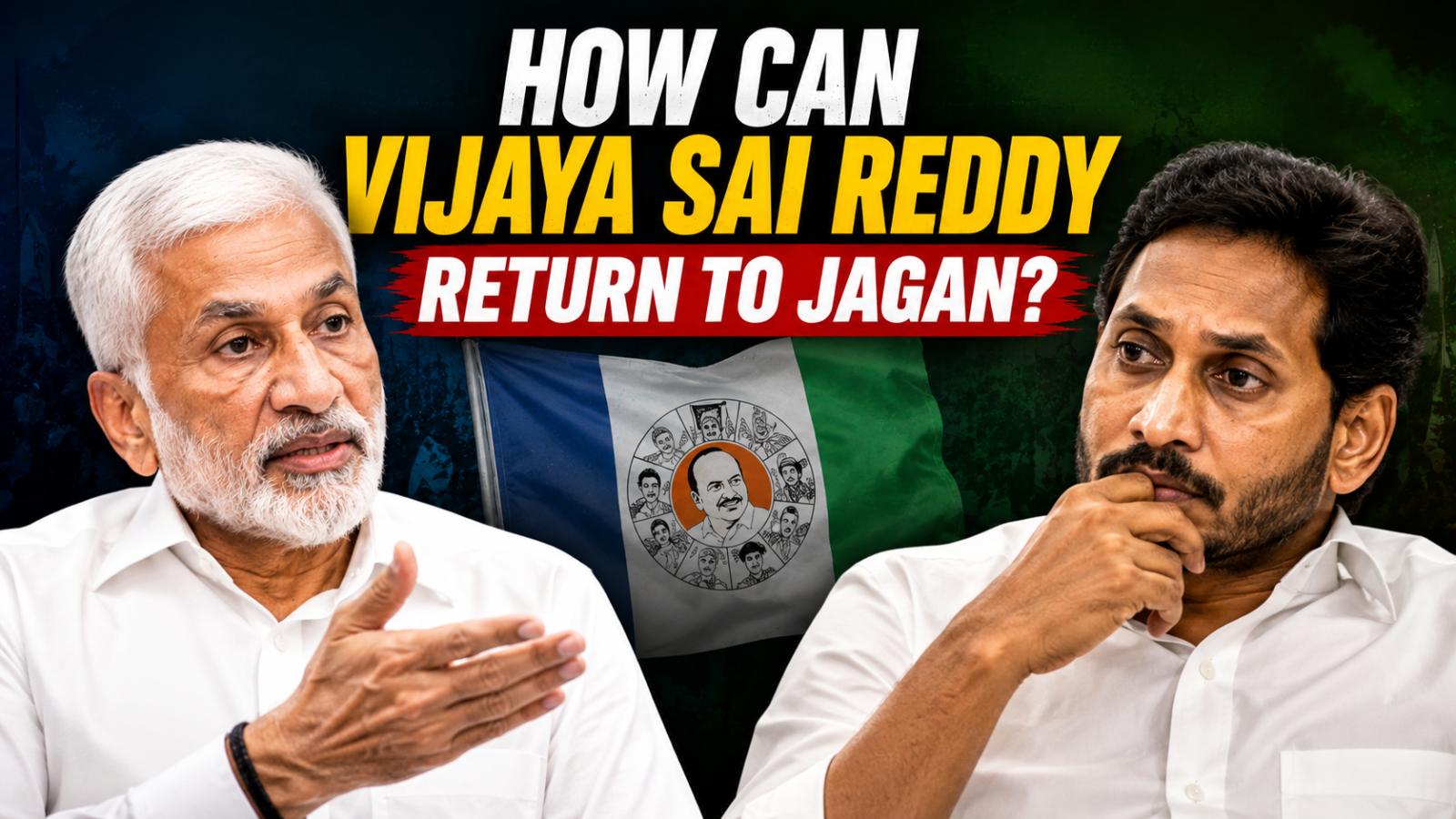 Vijayasai Reddy Return to YSRCP Jagan Faces Tough Call