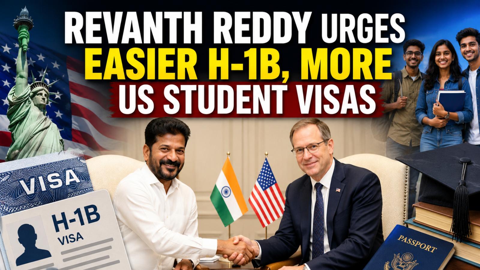 Revanth Reddy Urges Easier H-1B, More US Student Visas