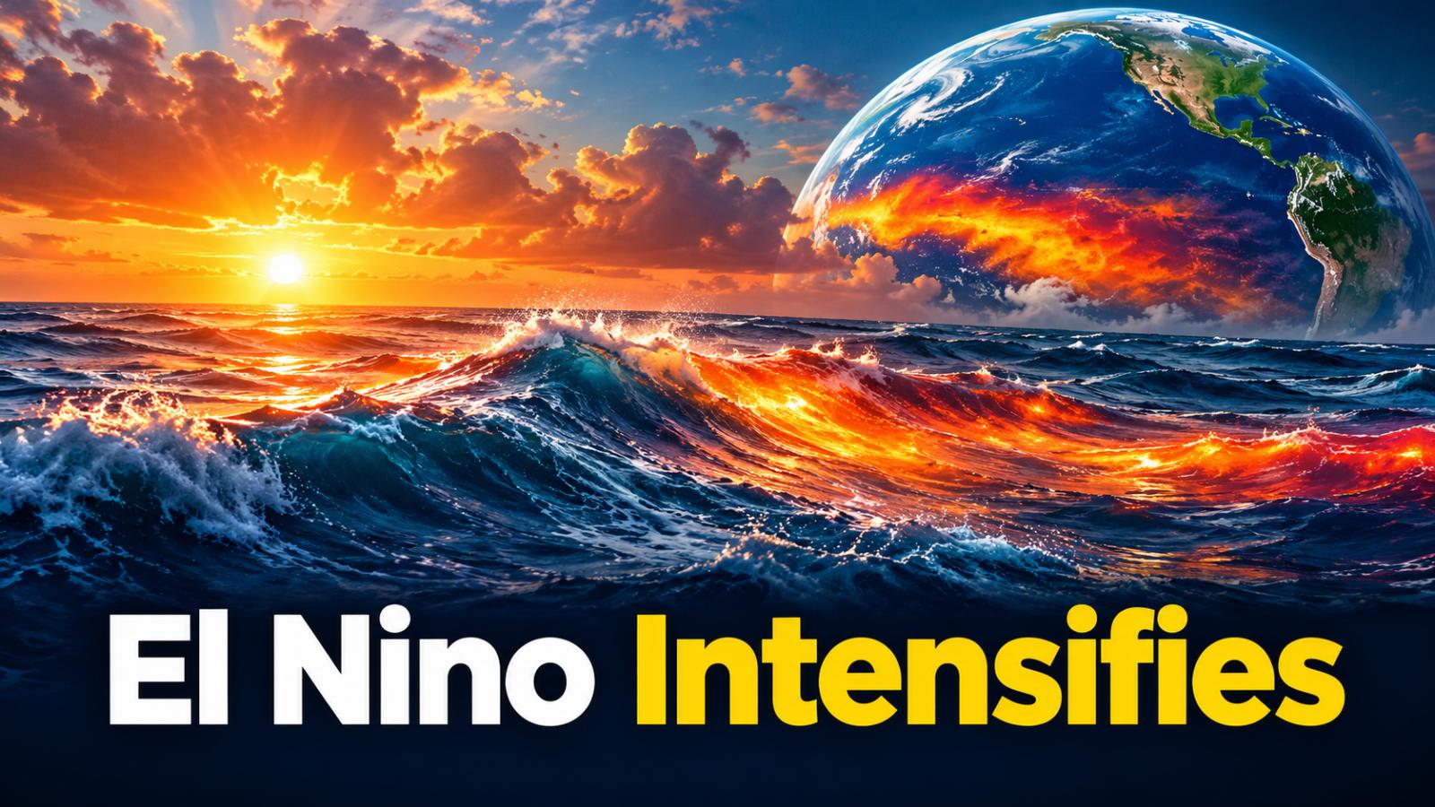 El Nino Intensifies as Pacific Warming Raises Extreme Weather Risks