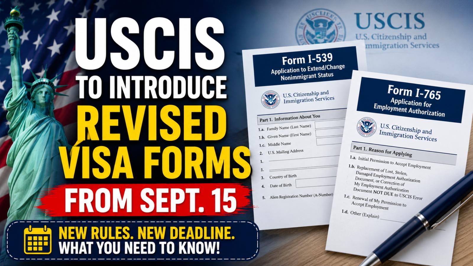 USCIS Revises I-539, I-765 Forms From Sept. 15: Key Changes