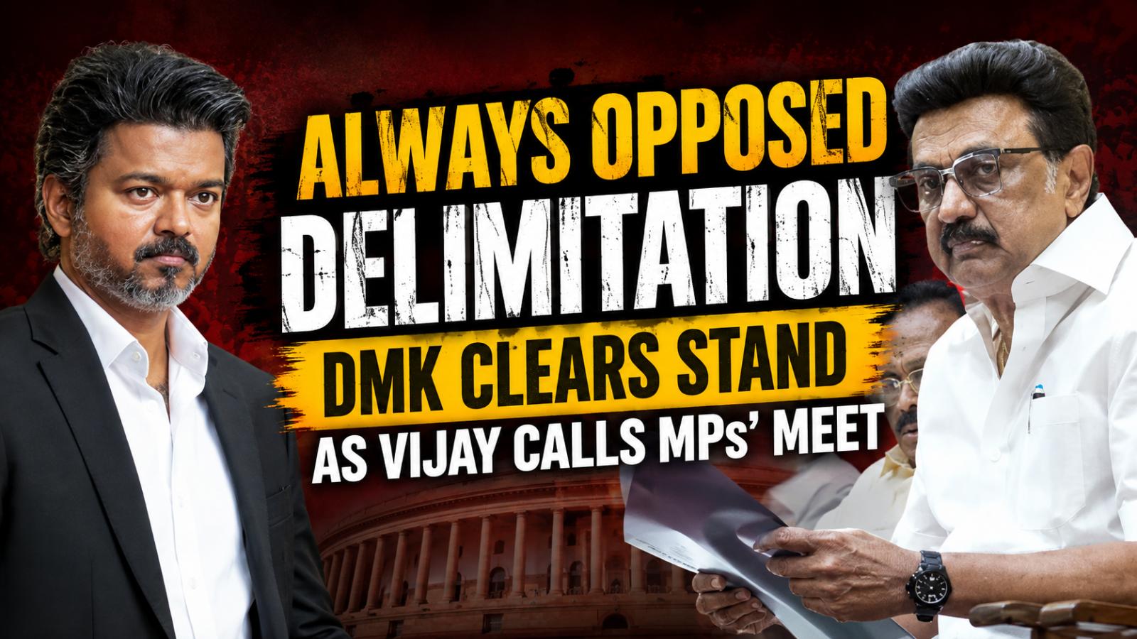 DMK Reaffirms Delimitation Opposition as Vijay Calls MPs Meet