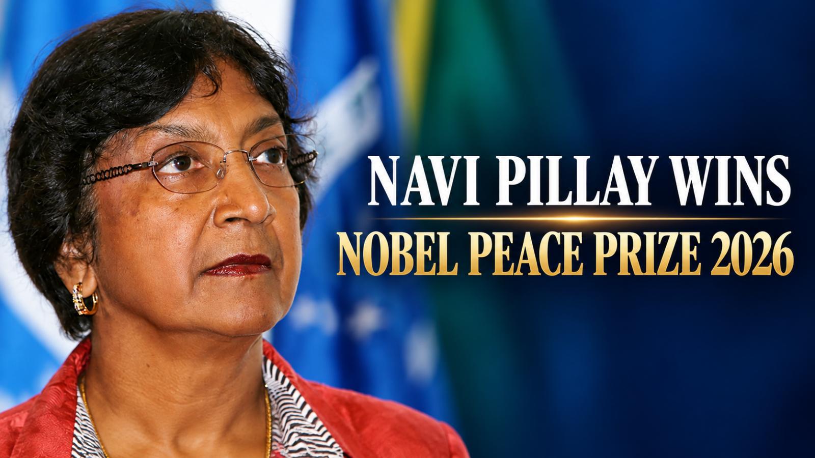Indian-Origin Navi Pillay Wins Nobel Peace Prize 2026