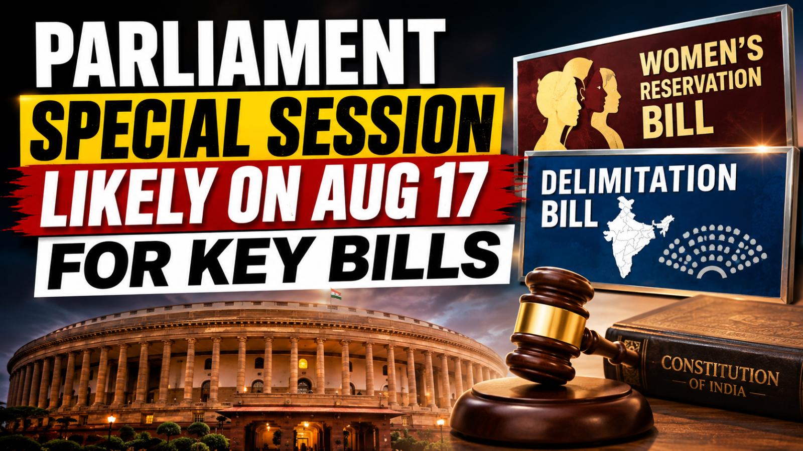 Parliament Special Session Likely on Aug 17 for Key Bills