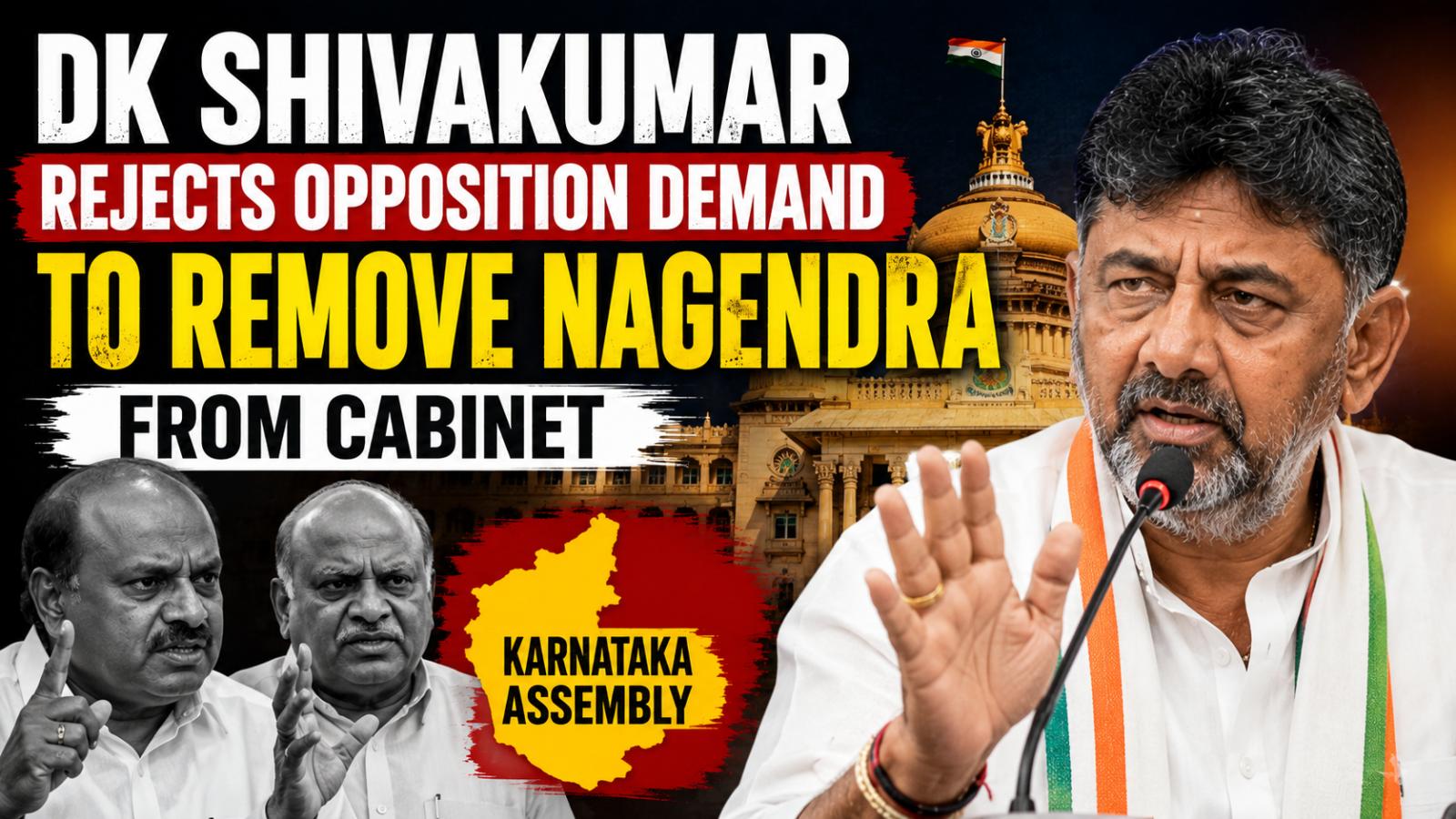 DK Shivakumar Rejects Demand to Remove Nagendra From Cabinet