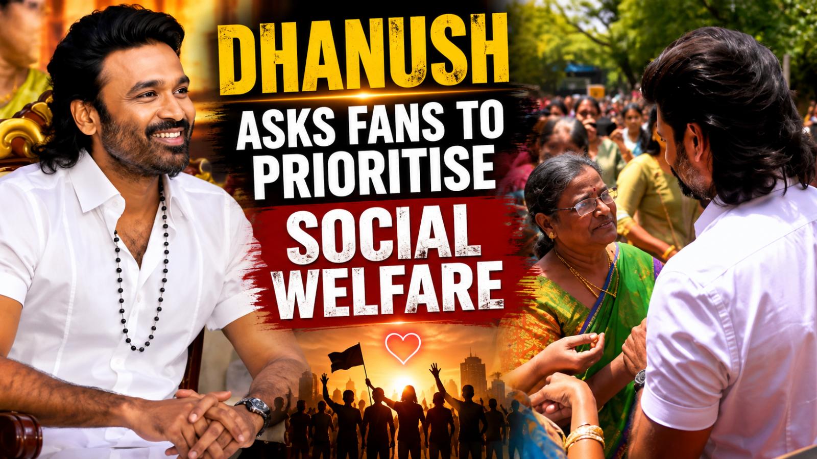 Dhanush Social Welfare Appeal Fuels Political Entry Buzz