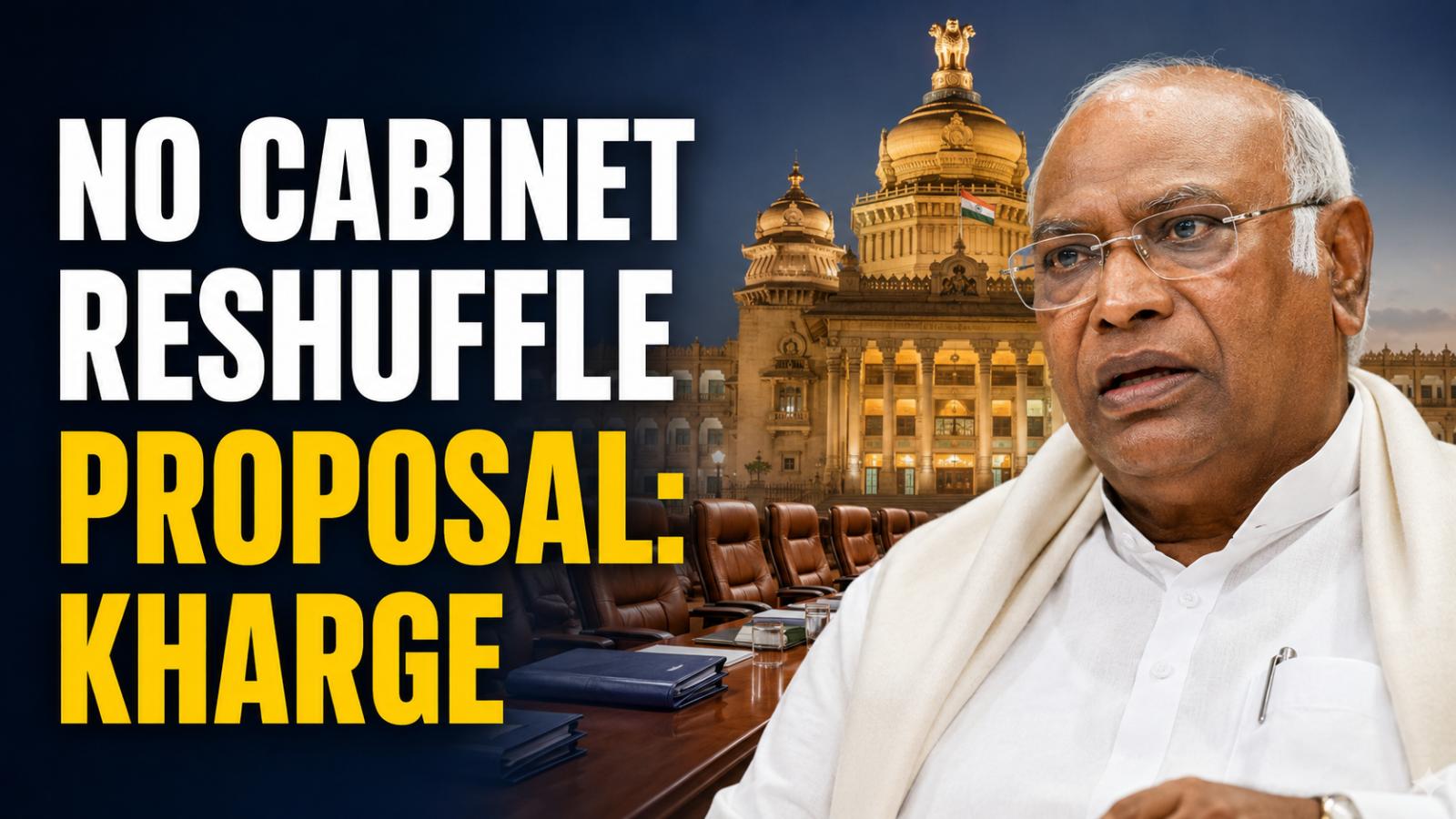 Kharge Denies Receiving Karnataka Cabinet Reshuffle Proposal