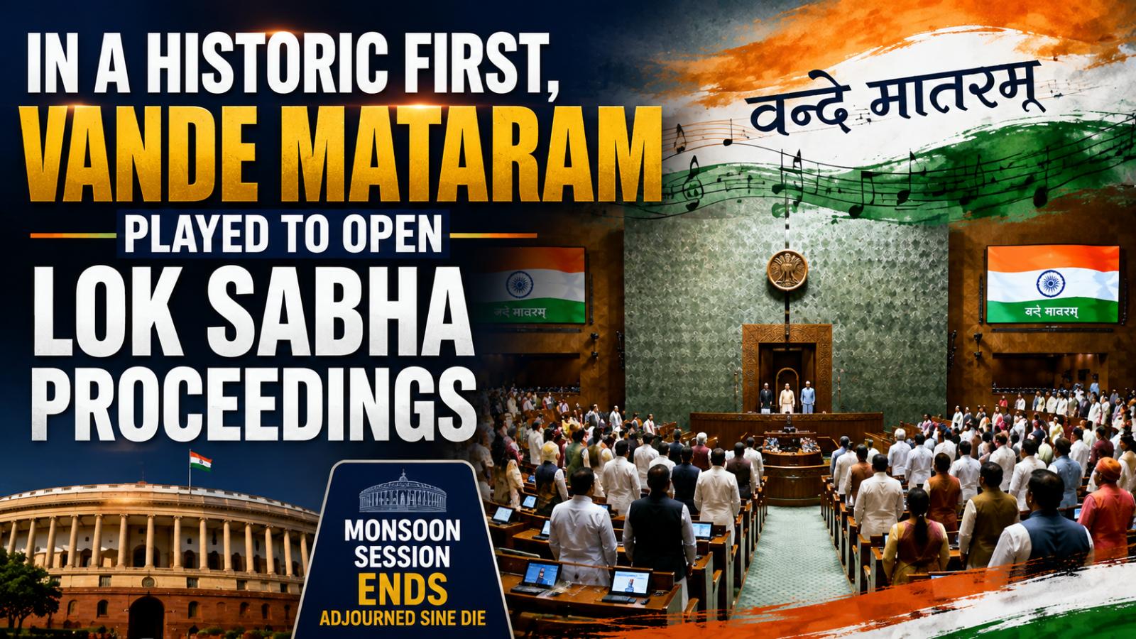Vande Mataram Opens Lok Sabha for First Time as Session Ends