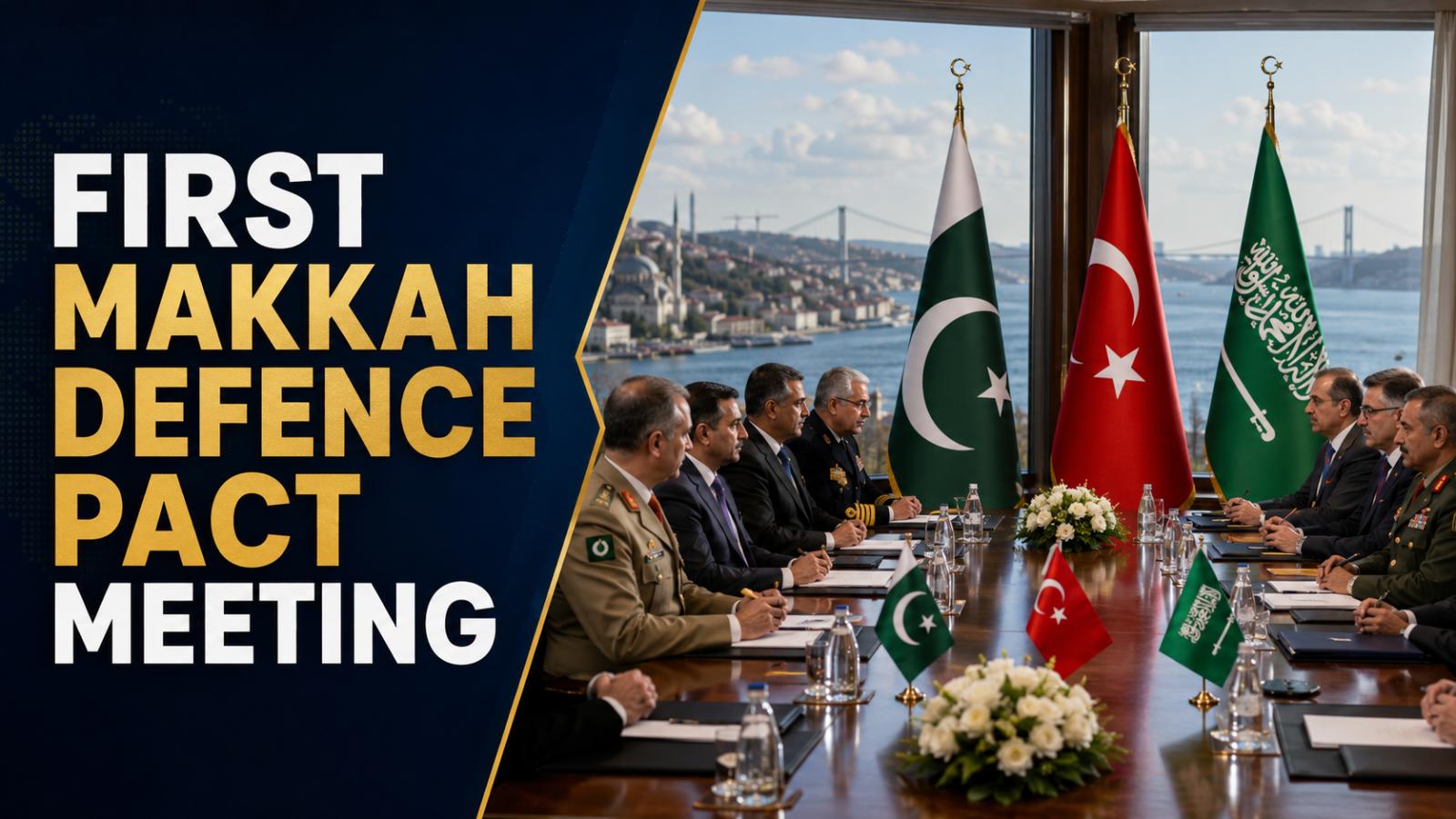 Pakistan, Türkiye, Saudi Hold First Makkah Defence Pact Meeting