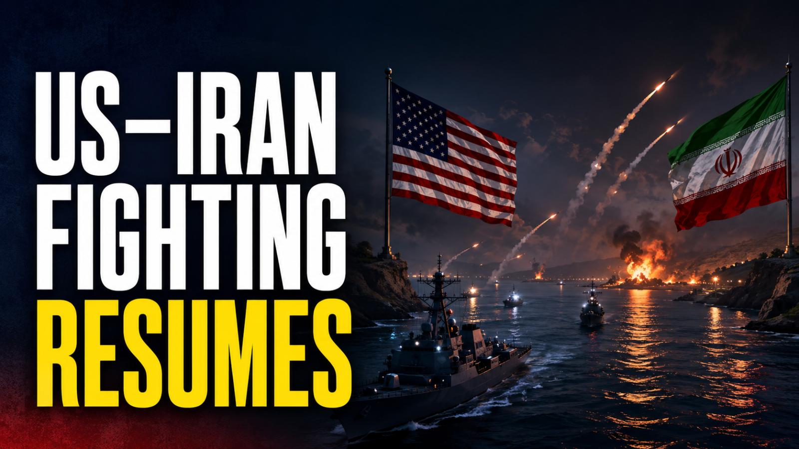 US-Iran Fighting Resumes With Strikes Near Strait of Hormuz