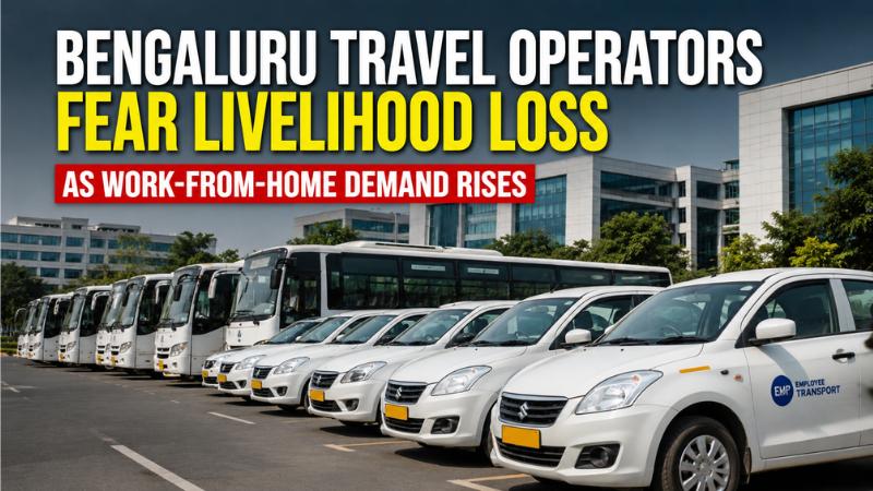 Bengaluru Travel Operators Fear Livelihood Loss As Work-From-Home Demand Rises
