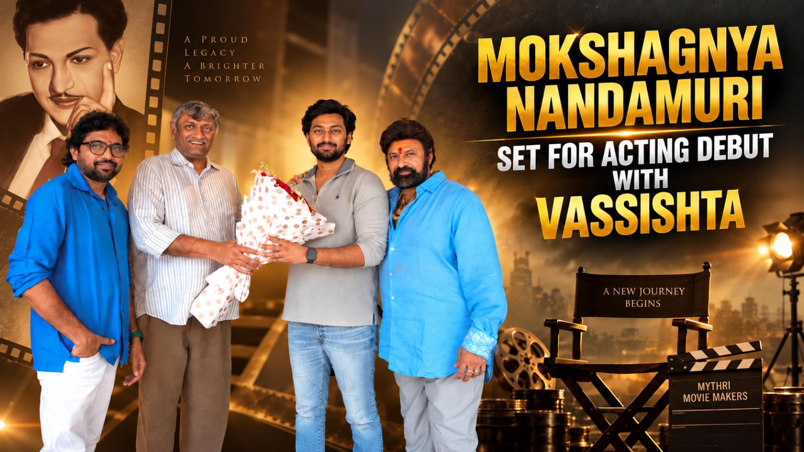 Mokshagnya Nandamuri Set for Acting Debut with Vassishta