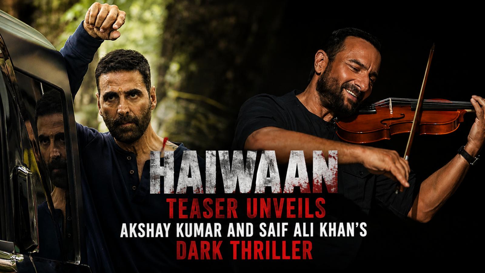 Haiwaan Teaser Unveils Akshay Kumar and Saif Ali Khan&rsquo;s Dark Thriller