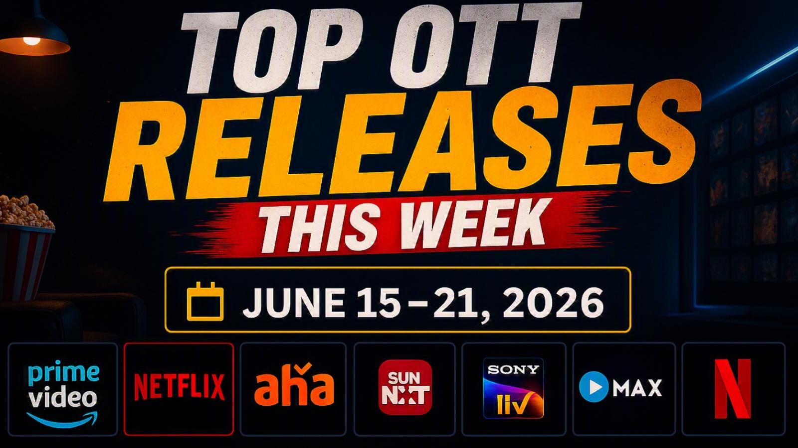Top OTT Releases This Week: June 15-21, 2026 Complete Streaming Watchlist