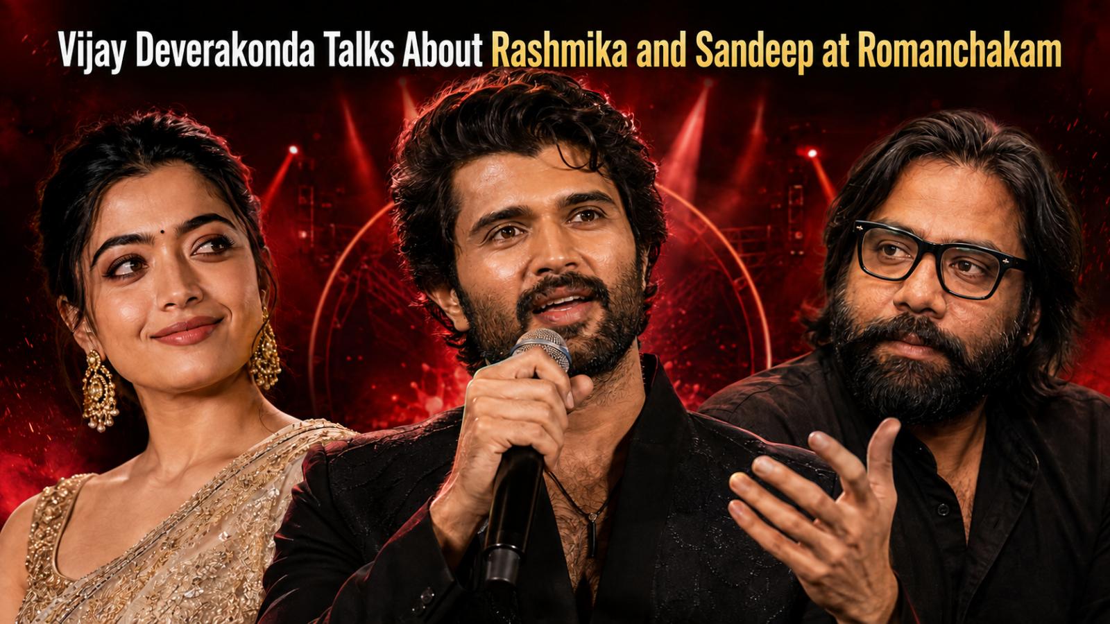 Vijay Deverakonda Talks About Rashmika and Sandeep at Romanchakam