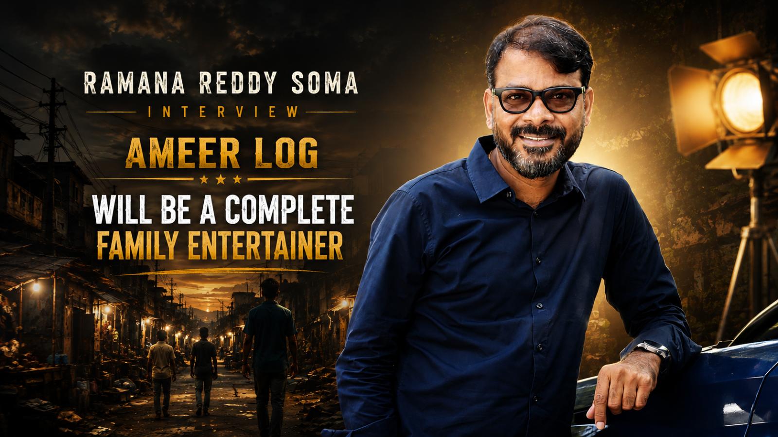 Ramana Reddy Soma Interview: Ameer Log Is a Complete Family Entertainer