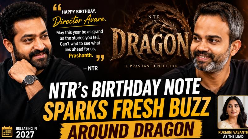 NTR&rsquo;s Birthday Note Sparks Fresh Buzz Around Dragon