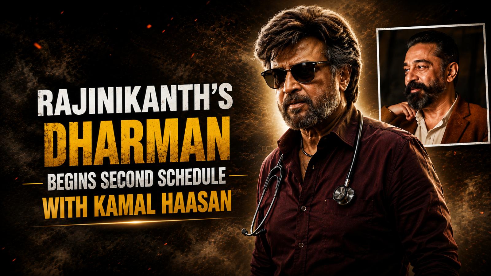 Rajinikanth&rsquo;s Dharman Begins Second Schedule With Kamal Haasan