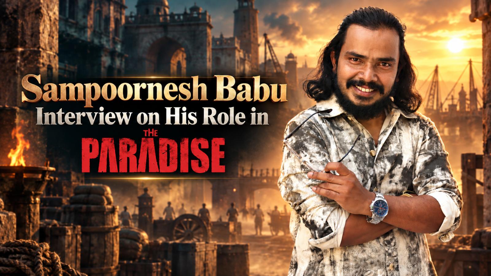 Sampoornesh Babu Interview on His Role in The Paradise