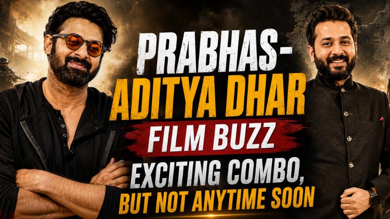 Prabhas-Aditya Dhar Film Buzz: Exciting Combo, But Not Anytime Soon