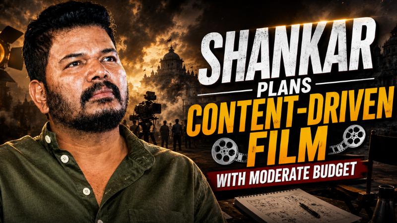 Shankar Plans Content-Driven Film With Moderate Budget