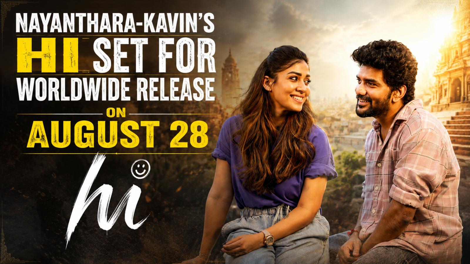 Nayanthara-Kavin&rsquo;s Hi Set for Worldwide Release on August 28