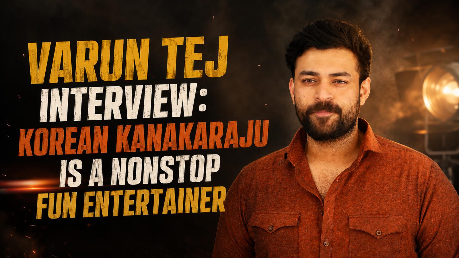 Varun Tej Interview: Korean Kanakaraju Is a Nonstop Fun Entertainer
