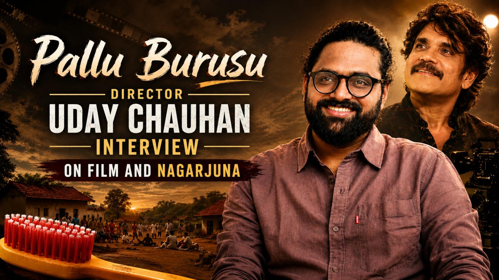 Pallu Burusu Director Uday Chauhan Interview on Film and Nagarjuna